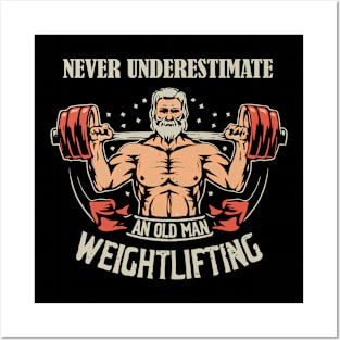 Never Underestimate An Old Man Weightlifting. Posters and Art